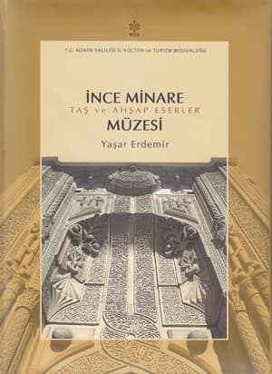 Ince Minare. Tas ve Ahsap Eserler Muzesi