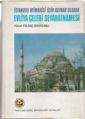 Istanbul Mimarisi Icin Kaynak Olarak Evliya Celebi Seyahatnamesi