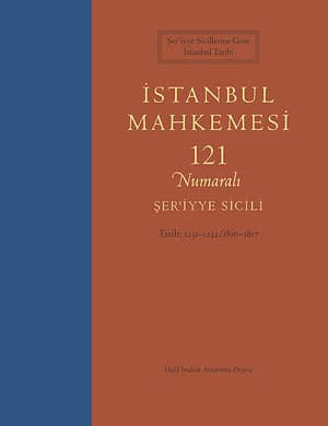 Istanbul Mahkemesi 121 Numarali Ser'iyye Sicili. Tarih: 1231-1232 / 1816-1817