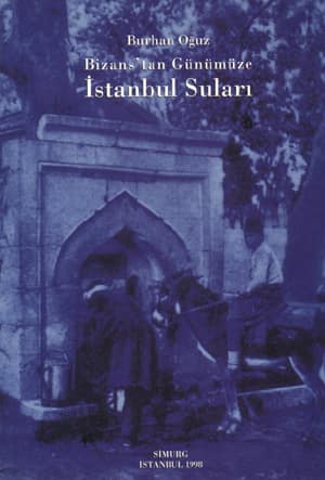 Bizans'tan Gunumuze Istanbul Sulari