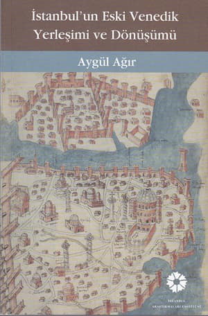 Istanbul'un Eski Venedik Yerlesimi ve Donusumu