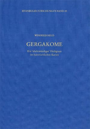 Gergakome Ein 'altehrwurdiges' Heiligtum im kaiserzeitlichen Karien