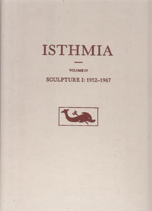 Isthmia IV - Sculpture I: 1952-1967