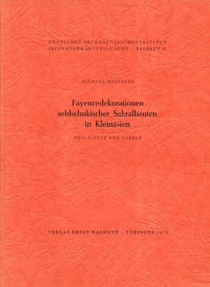 Fayencedekorationen seldschukischer Sakralbauten in Kleinasien. Teil 1: Text & Tafeln - Teil 2: Katalog (2 Vols.)