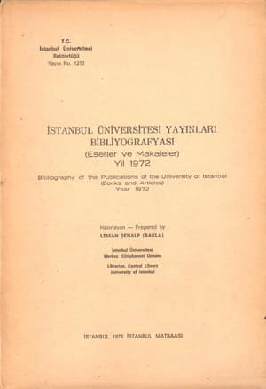 Istanbul Universitesi Yayinlari Bibliyografyasi (Eserler ve Makaleler) 1972