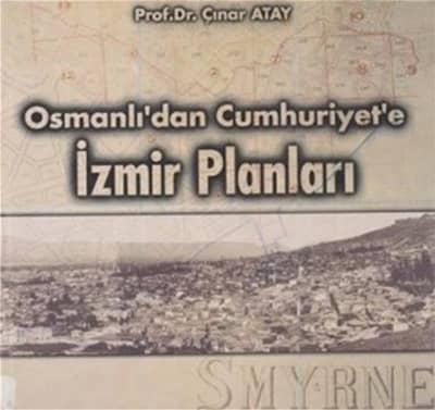 Osmanli'dan Cumhuriyet'e Izmir Planlari