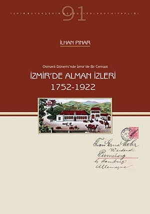 Osmanli Donemi'nde Izmir'de Bir Cemaat. Izmir'de Alman Izleri (1752-1922)