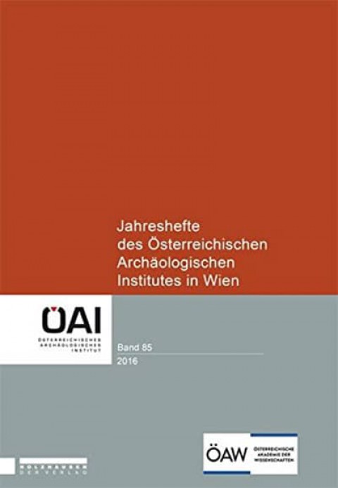 Jahreshefte des Österreichischen Archäologischen Institutes in Wien Band 85, 2016