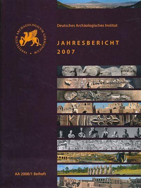 Deutsches Archäologisches Institut. Jahresbericht 2007. Archäologischer Anzeiger. AA 2008/1 Beiheft.
