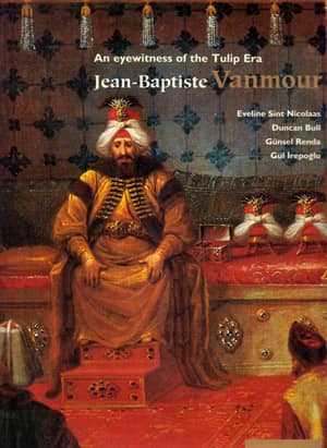 An eyewitness of the Tulip Era. Jean-Baptiste Vanmour