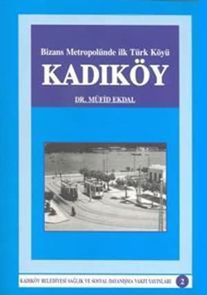 Bizans Metropolunde Ilk Turk Koyu Kadikoy