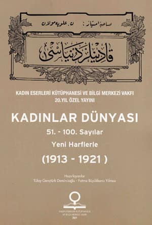 Kadinlar Dunyasi 1. - 50. Sayilar Yeni Harflerle (1913-1921) - Kadinlar Dunyasi 51. - 100. Sayilar Yeni Harflerle (1913-1921) (2 Vol.)