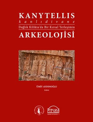 Kanytellis - Kanlidivane. Daglık Kilikia'da Bir Kirsal Yerlesimin Arkeolojisi
