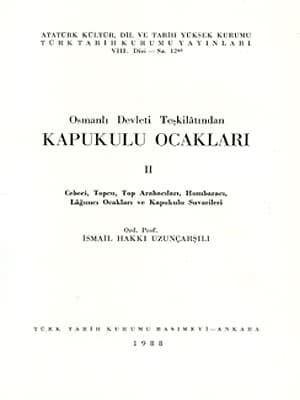 Osmanli Devleti Teskilatindan KAPUKULU OCAKLARI Cebeci, Topcu, Top Arabacilari, Humbaraci, Lagimci Ocaklari ve Kapukulu Suvarileri