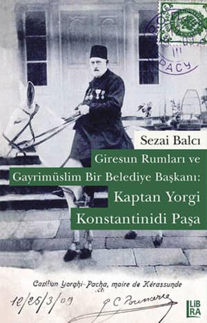 Giresun Rumlari ve Gayrimuslim Bir Belediye Başkani: Kaptan Yorgi Konstantinidi Pasa