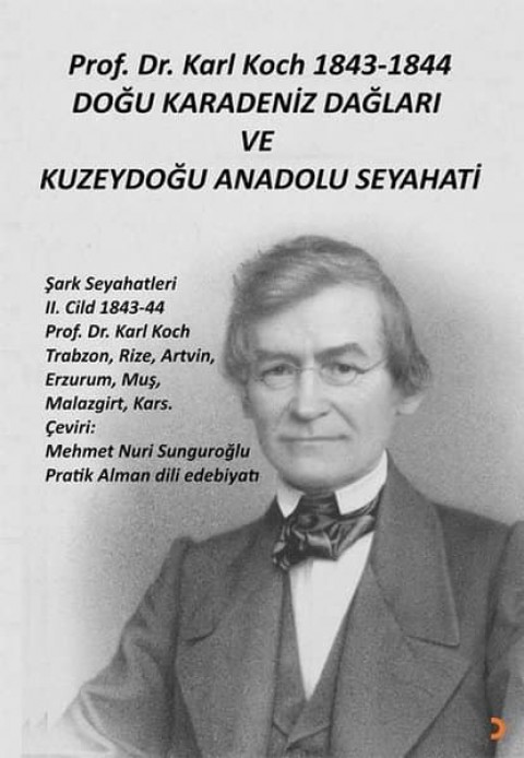 Prof. Dr. Karl Koch 1843-1844 Dogu Karadeniz Daglari ve Kuzeydogu Anadolu Seyahati