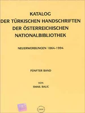 Katalog der Turkischen Handschriften der Osterreichischen Nationalbibliothek (Neuerwerburgen 1864-1994)