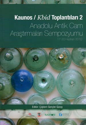 Kaunos/Kbid Toplantilari 2 - Anadolu Antik Cam Arastirmalari Sempozyumu 17-20 Haziran