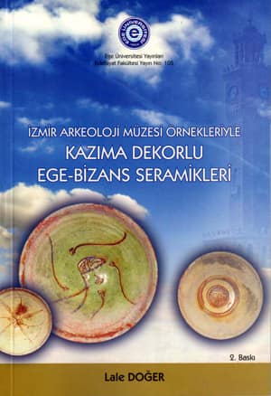 Izmir Arkeoloji Muzesi Ornekleriyle Kazima Dekorlu Ege - Bizans Seramikleri