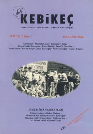 Kebikec Insan Bilimleri Icin Kaynak Arastirmalari Dergisi, 1997, Yil: 2 Sayi: 5 - Dosya: Isci Hareketleri