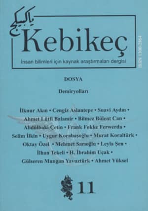 Kebikec Insan Bilimleri Icin Kaynak Arastirmalari Dergisi, 2001, Yil: 6 Sayi: 11 - Dosya: Demiryollari