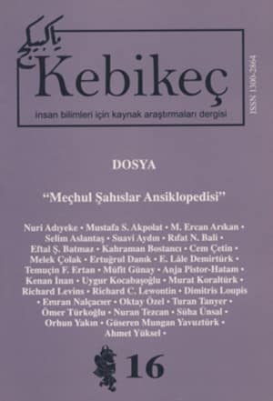 Kebikec Insan Bilimleri Icin Kaynak Arastirmalari Dergisi, 2003, Yil: 8 Sayi: 16 - Dosya: Mechul Sahislar Ansiklopedisi