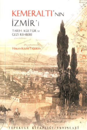 Kemeralti'nin Izmir'i Tarih Kultur ve Gezi Rehberi
