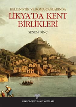 Hellenistik ve Roma Caglarinda Likya&#39;da Kent Birlikleri