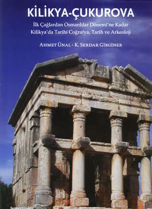Kilikya-Cukurova Ilk Caglardan Osmanlilar Donemi'ne Kadar Kilikya'da Tarihi Cografya, Tarih ve Arkeoloji