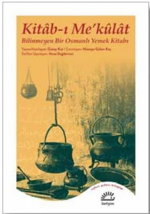 Kitab-i Me'kulat - Bilinmeyen Bir Osmanli Yemek Kitabi