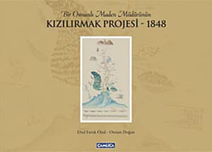 Bir Osmanli Maden Mudurunun Kizilirmak Projesi - 1848