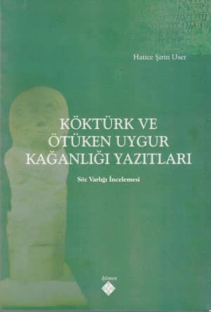 Kokturk ve Otuken Uygur Kaganligi Yazitlari Soz Varligi Incelemesi