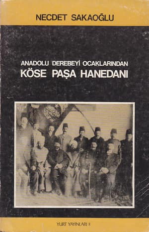 Anadolu Derebeyi Ocaklarindan Kose Pasa Hanedani