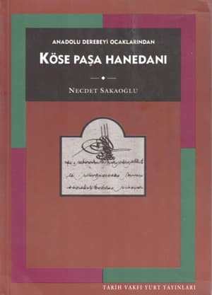 Anadolu Derebeyi Ocaklarindan Kose Pasa Hanedani