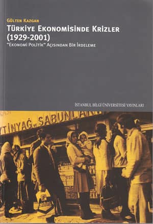 Türkiye Ekonomisinde Krizler (1929-2001). 'Ekonomi Politik' Acisindan Bir Irdeleme