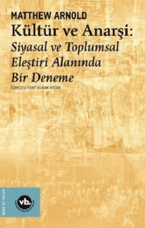 Kultur ve Anarsi. Siyasal ve Toplumsal Elestiri Alaninda Bir Deneme