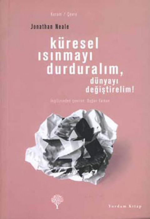 Kuresel Isınmayı Durduralım, Dunyayı Degistirelim!