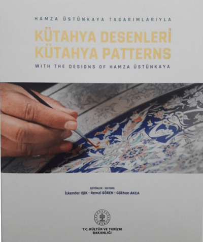 Kutahya Patterns. With the Design of Hamza Ustunkaya / Hamza Ustunkaya Tasarimlariyla Kutahya Desenleri