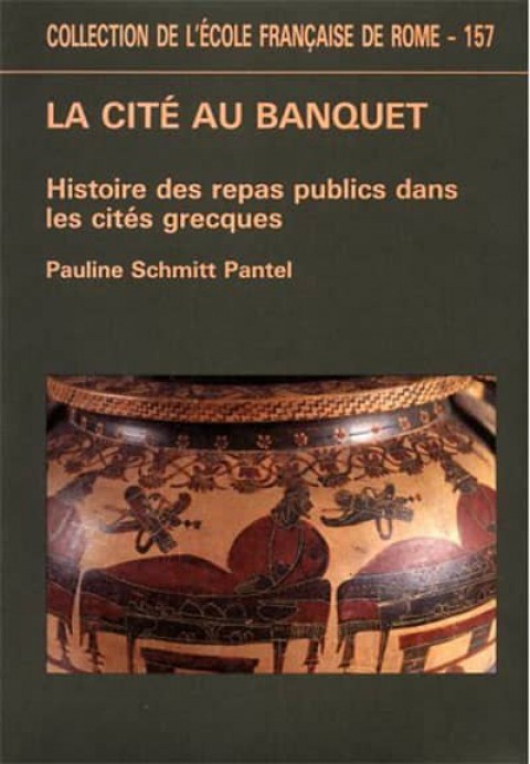 La Cité au Banquet. histoire des repas publics dans les cités grecques