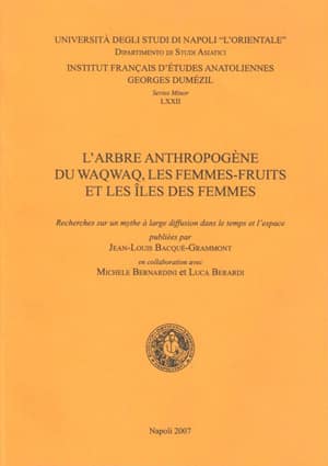 L'arbre anthropogène du Waqwaq, les femmes-fruits et les îles des femmes. Recherches sur un mythe à large diffusion dans le temps et l'espace