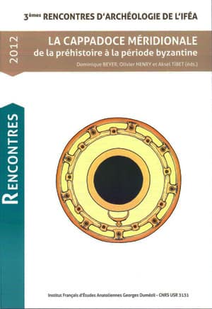 La Cappadoce Méridionale de la préhistorie à la période byzantine