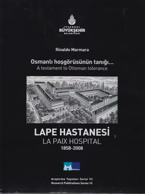 A Testament to Ottoman Tolerance La Paix Hospital / Osmanli Hosgorusunun Tanigi  Lape Hastanesi