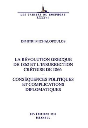 La Revolution Grecque de 1862 et L'Insurrection Cretoise de 1866
