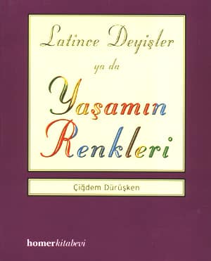 Latince Deyisler ya da Yasamin Renkleri