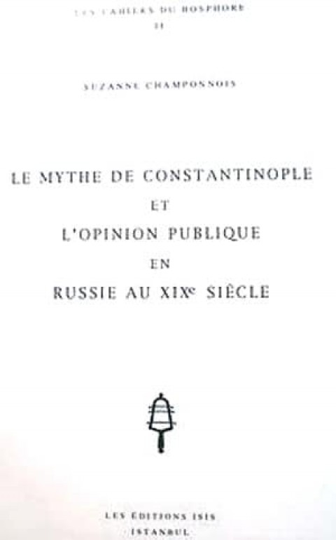 Le Mythe de Constantinople et l&#39;Opinion Publique en Russie au XIXe Siecle