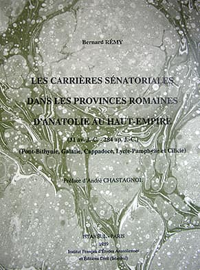 Les Carrieres Senatoriales dans les Provinces Romaines d&#39;Anatolie au Haut-Empire (31 Av.J.-C.-284 Ap.J.-C.) Pont-Bithynie, Galatie, Cappadoce, Lycie-Pamphylie et Cilicie