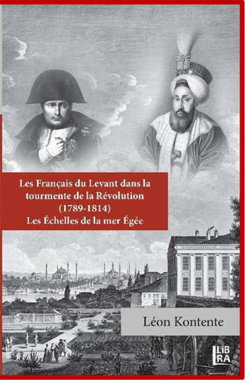 Les Français du Levant dans la Tourmente de la Révolution (1789-1814) Les Echelles de la Mer Egée