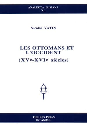 Les Ottomans et l'Occident (XVe-XVIe siecles)