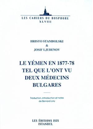 Le Yemen en 1877-78 Tel Que L'ont vu Deux Medecins Bulgares