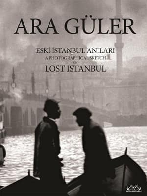Ara Güler -  A Photographical Sketch on Lost Istanbul / Eski Istanbul Anilari
